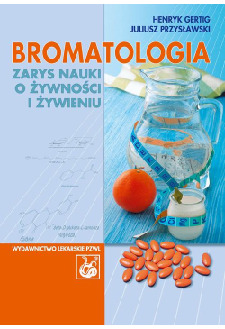 Bromatologia. Zarys nauki o...
