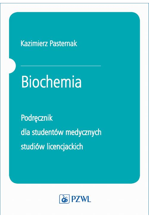 Biochemia. Podręcznik dla studentów medycznych studiów licencjackich