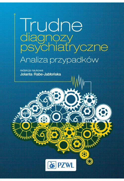 Trudne diagnozy psychiatryczne. Analiza przypadków