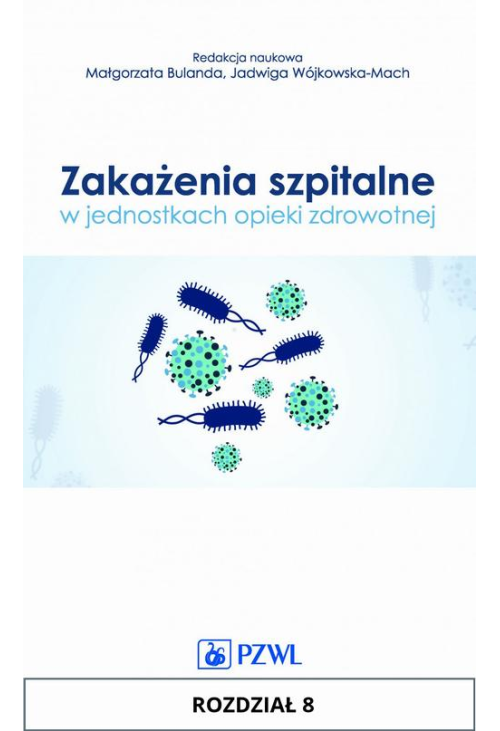 Zakażenia szpitalne w jednostkach opieki zdrowotnej. Rozdział 8