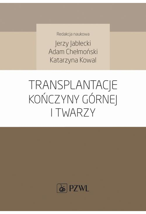 Transplantacje kończyny górnej i twarzy