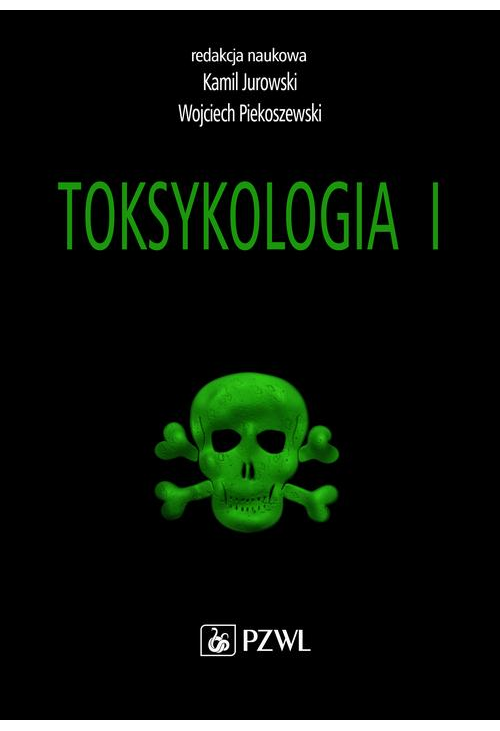 Toksykologia. TOM 1. Podstawy toksykologii ogólnej i toksykologia narządowa