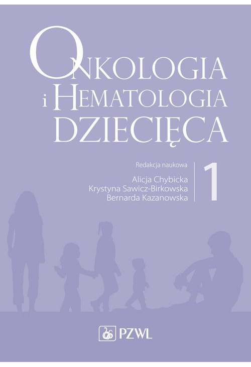 Onkologia i hematologia dziecięca. Tom 1