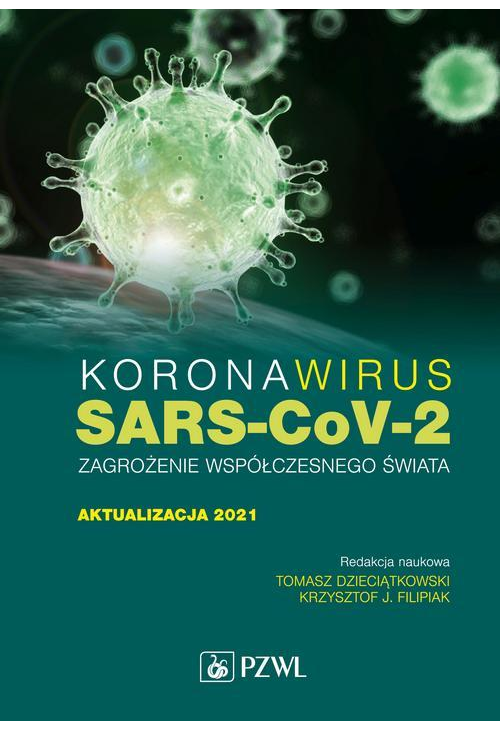 Koronawirus SARS-CoV-2 - zagrożenie dla współczesnego świata. Aktualizacja 2021