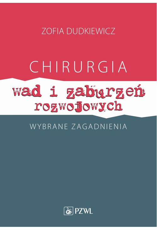 Chirurgia wad i zaburzeń rozwojowych Wybrane zagadnienia