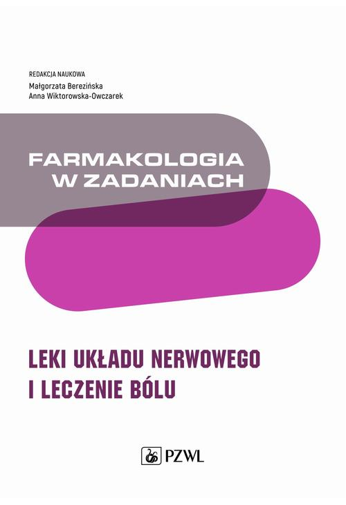 Farmakologia w zadaniach. Leki układu nerwowego i leczenie bólu