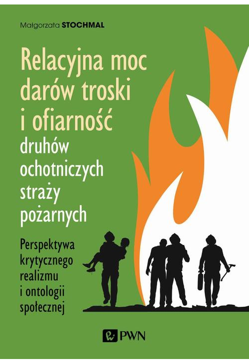 Relacyjna moc darów troski i ofiarność druhów ochotniczych straży pożarnych