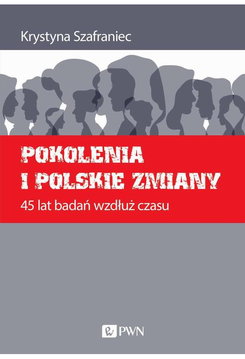 Pokolenia i polskie zmiany. 45 lat badań wzdłuż czasu