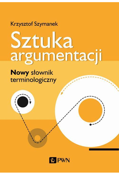 Sztuka argumentacji. Nowy słownik terminologiczny