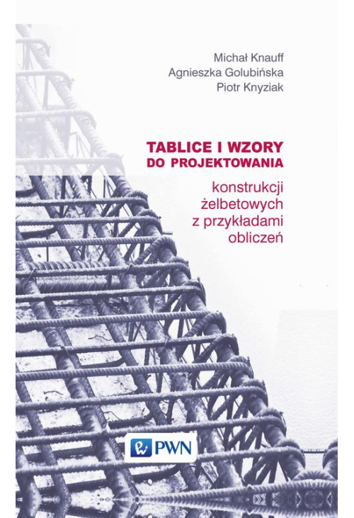 Tablice i wzory do projektowania konstrukcji żelbetowych z przykładami obliczeń