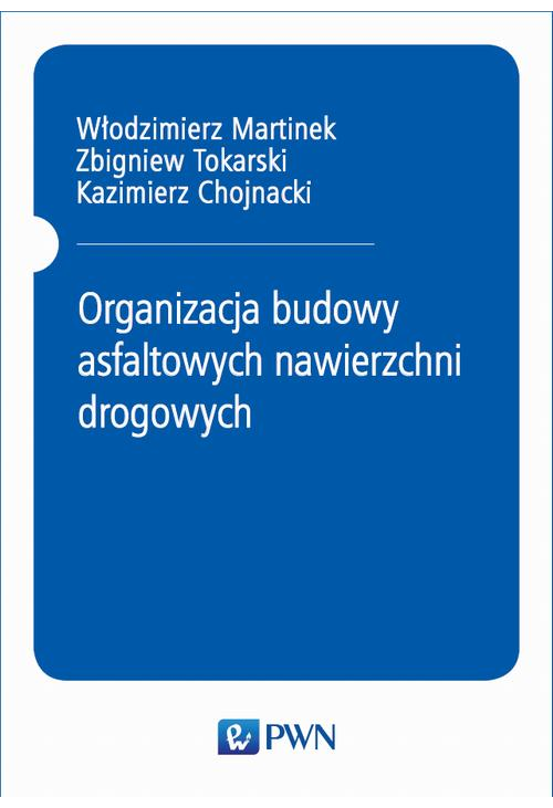 Organizacja budowy asfaltowych nawierzchni drogowych