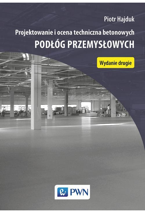 Projektowanie i ocena techniczna betonowych podłóg przemysłowych