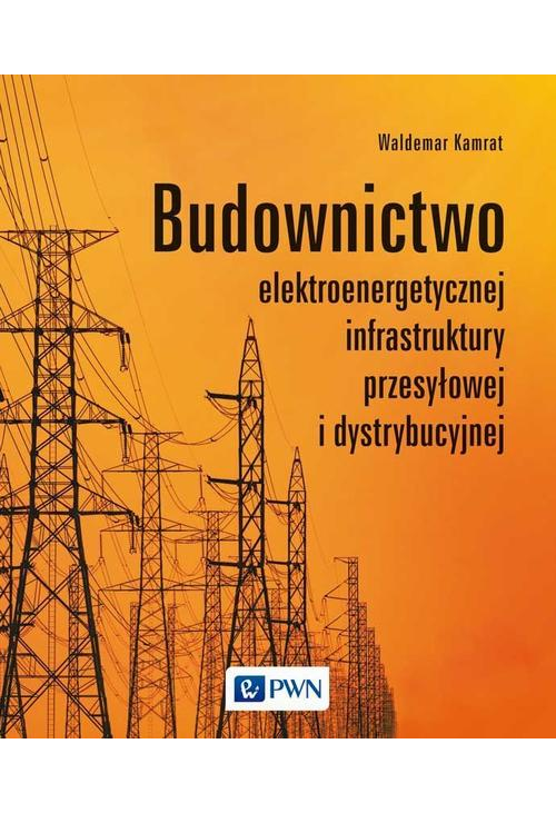 Budownictwo elektroenergetycznej infrastruktury przesyłowej i dystrybucyjnej