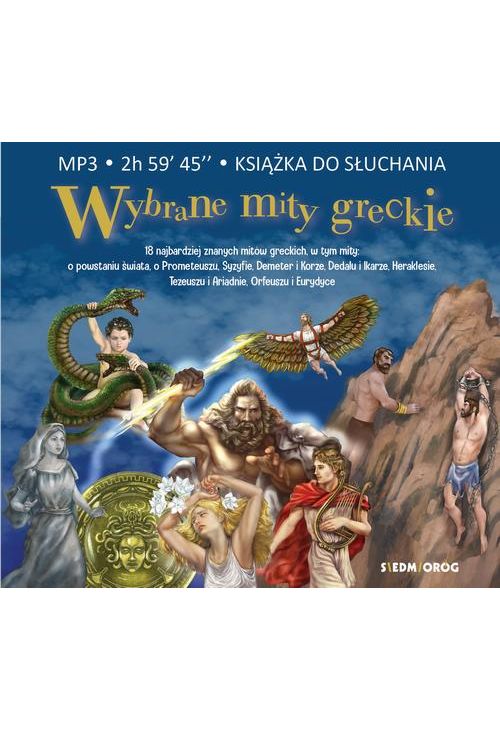 Wybrane mity greckie 18 najbardziej znanych mitów greckich, w tym mit o powstaniu świata, o Prometeuszu, Syzyfie, Demeter i ...