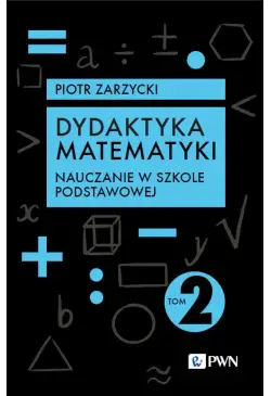 Dydaktyka matematyki. Tom...