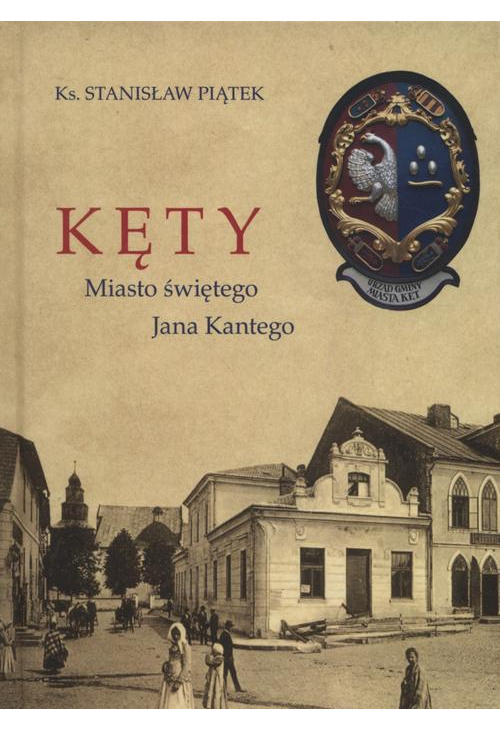 Kęty miasto Świętego Jana Kantego