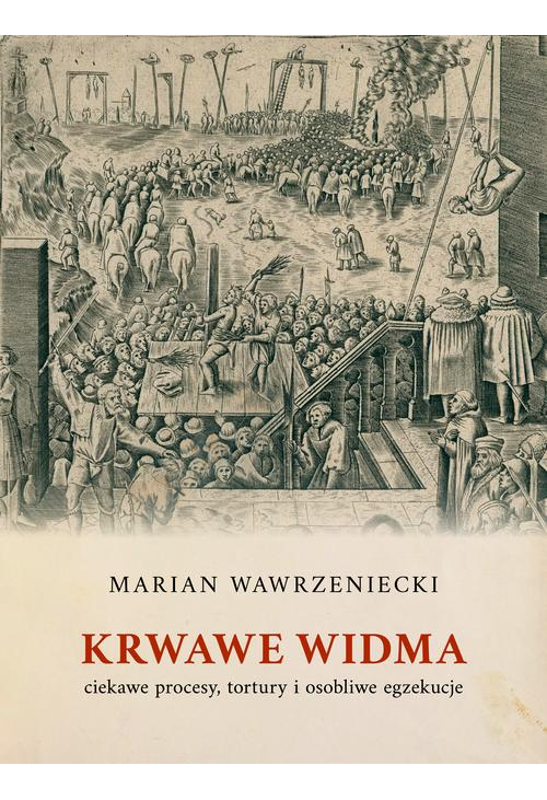 Krwawe widma: ciekawe procesy, tortury i osobliwe egzekucje