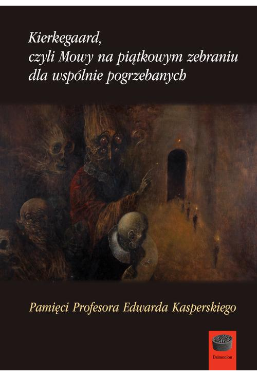 Kierkegaard czyli Mowy na piątkowym zebraniu dla wspólnie pogrzebanych