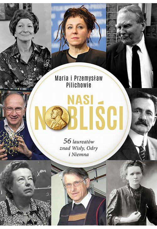 Nasi Nobliści 56 laureatów znad Wisły Odry i Niemna