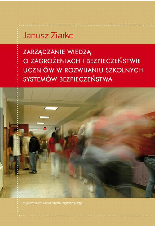 Zarządzanie wiedzą o zagrożeniach i bezpieczeństwie uczniów w rozwijaniu szkolnych systemów bezpieczeństwa