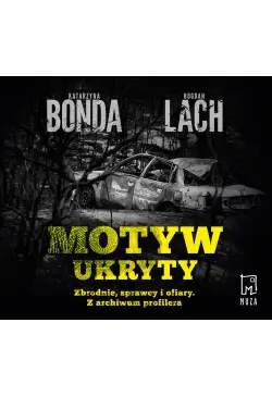 Motyw ukryty. Zbrodnie,...