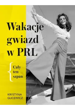 Wakacje gwiazd w PRL Cały...