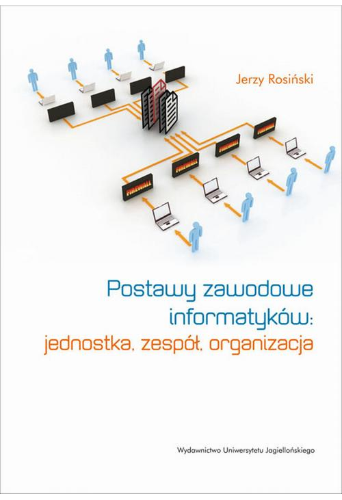 Postawy zawodowe informatyków: jednostka, zespół, organizacja