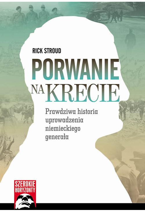 Porwanie na Krecie - Prawdziwa historia uprowadzenia niemieckiego generała