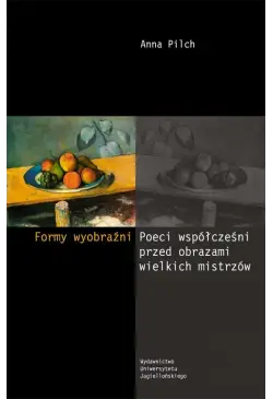 Formy wyobraźni. Poeci...