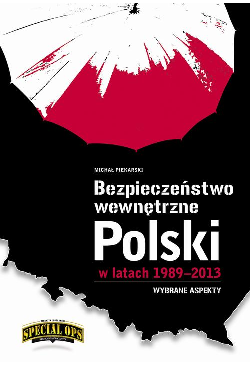 Bezpieczeństwo wewnętrzne Polski w latach 1989-2013 – wybrane aspekty