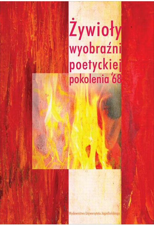 Żywioły wyobraźni poetyckiej pokolenia 68