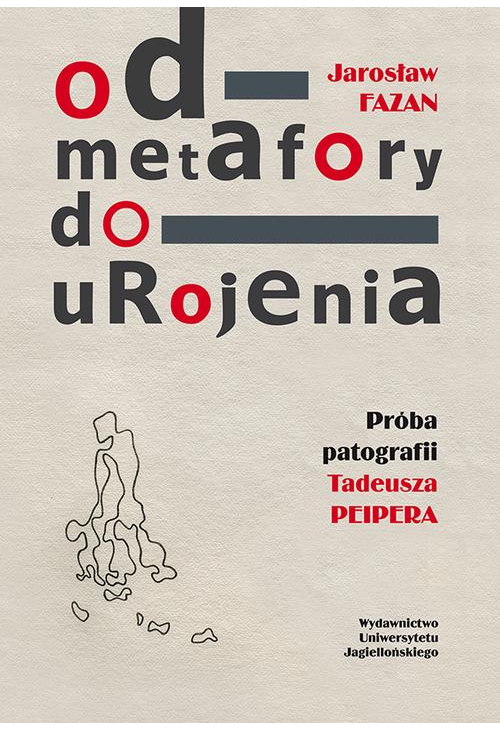 Od metafory do urojenia. Próba patografii Tadeusza Peipera