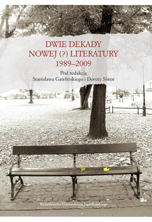 Dwie dekady nowej (?) literatury 1989-2009