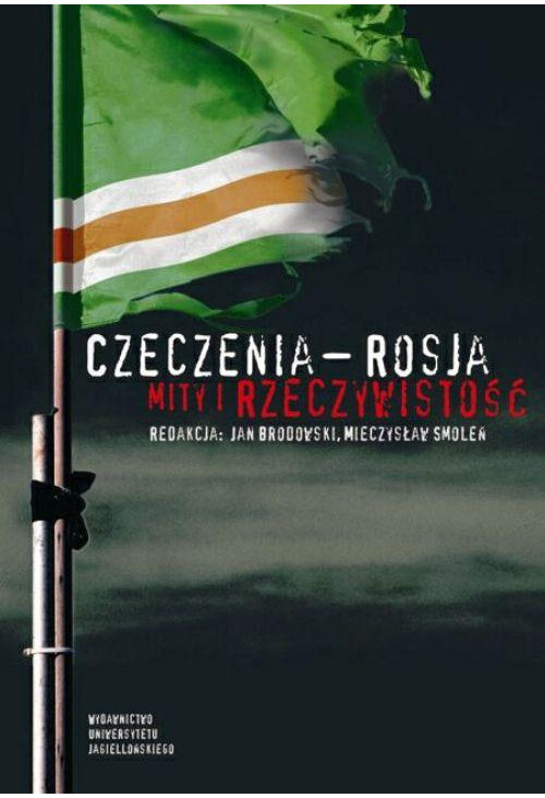 Czeczenia - Rosja. Mity i rzeczywistość