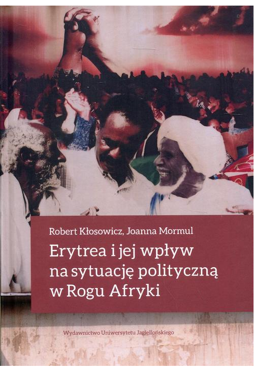 Erytrea i jej wpływ na sytuację polityczną w Rogu Afryki