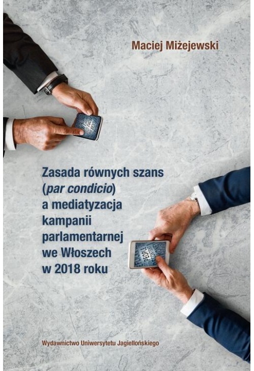 Zasada równych szans par condicio a mediatyzacja kampanii parlamentarnej we Włoszech w 2018 roku