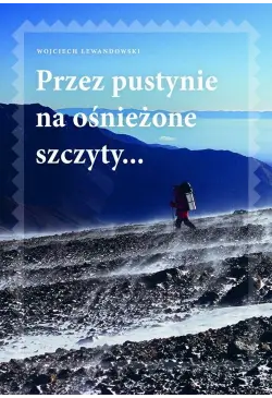Przez pustynie na ośnieżone...