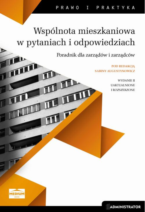 Wspólnota mieszkaniowa w pytaniach i odpowiedziach. Poradnik dla zarządów i zarządców