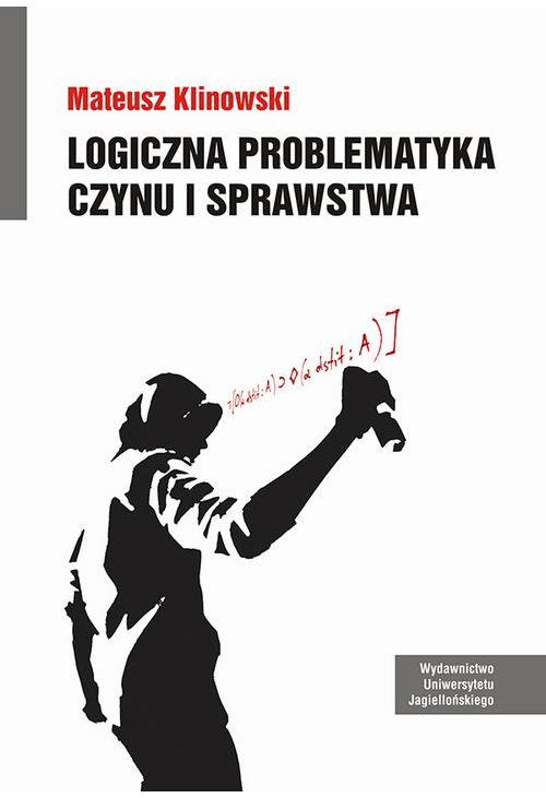 Logiczna problematyka czynu i sprawstwa