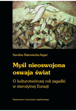 Myśl nieoswojona oswaja świat