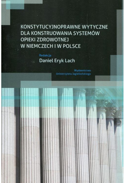 Konstytucyjnoprawne wytyczne dla konstruowania systemów opieki zdrowotnej w Niemczech i w Polsce