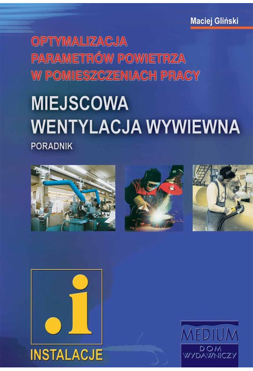 Miejscowa wentylacja wywiewna. Optymalizacja parametrów powietrza w pomieszczeniach pracy