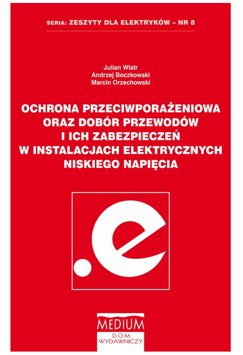 Ochrona przeciwporażeniowa oraz dobór przewodów i ich zabezpieczeń w instalacjach elektrycznych niskiego napięcia