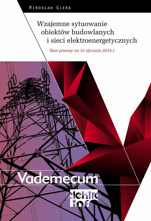 Wzajemne sytuowanie obiektów budowlanych i sieci elektroenergetycznych  - Stan prawny na 31 stycznia 2014 r.