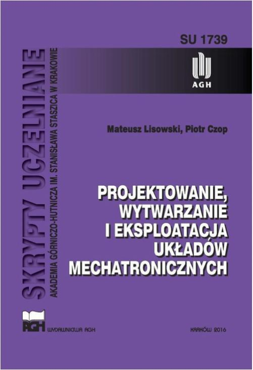 Projektowanie, wytwarzanie i eksploatacja układów mechatronicznych