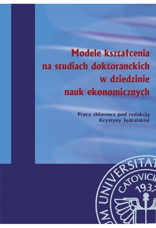 Modele kształcenia na studiach doktoranckich w dziedzinie nauk ekonomicznych