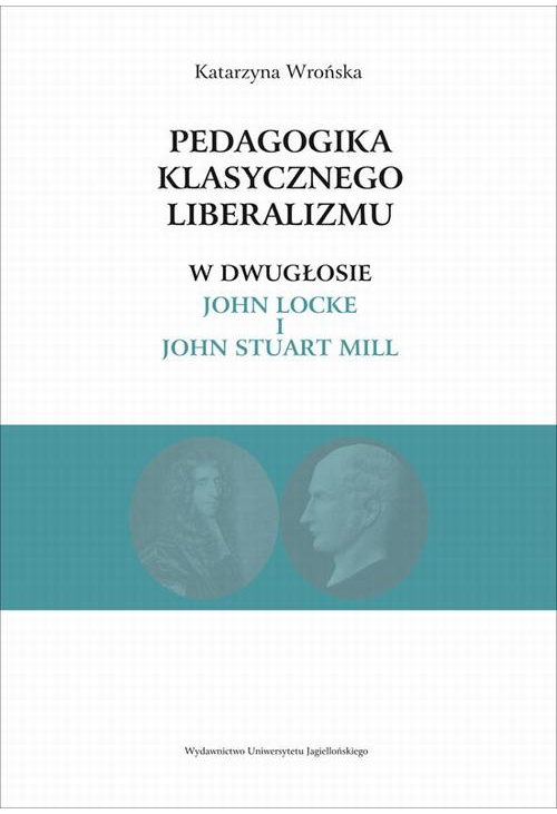 Pedagogika klasycznego liberalizmu w dwugłosie John Locke i John Stuart Mill