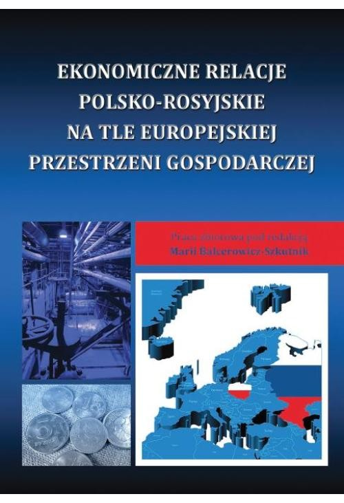 Ekonomiczne relacje polsko-rosyjskie na tle europejskiej przestrzeni gospodarczej