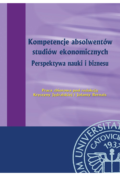 Kompetencje absolwentów studiów ekonomicznych. Perspektywa nauki i biznesu