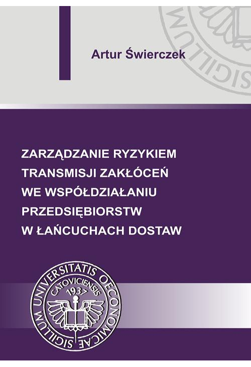 Zarządzanie ryzykiem transmisji zakłóceń we współdziałaniu przedsiębiorstw w łańcuchach dostaw